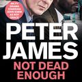Cover Art for 9781743032305, Not Dead Enough by Peter James