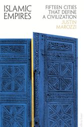 Cover Art for 9780241199046, Islamic Empires: Fifteen Cities that Define a Civilisation by Justin Marozzi