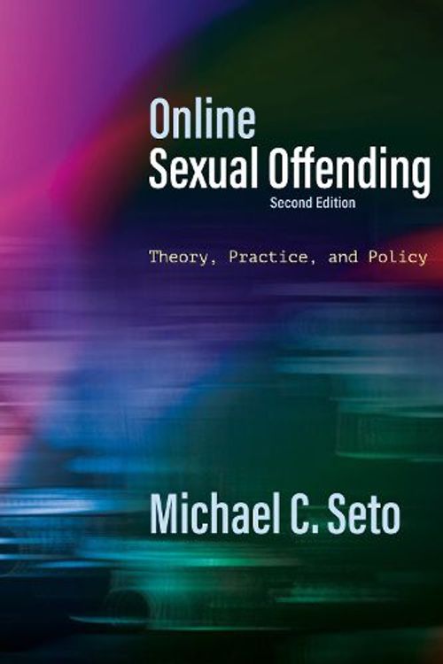 Cover Art for 9781433839481, Online Sexual Offending: Theory, Practice, and Policy by Michael C. Seto