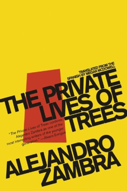 Cover Art for 9781934824245, The Private Lives Of Trees by Alejandro Zambra