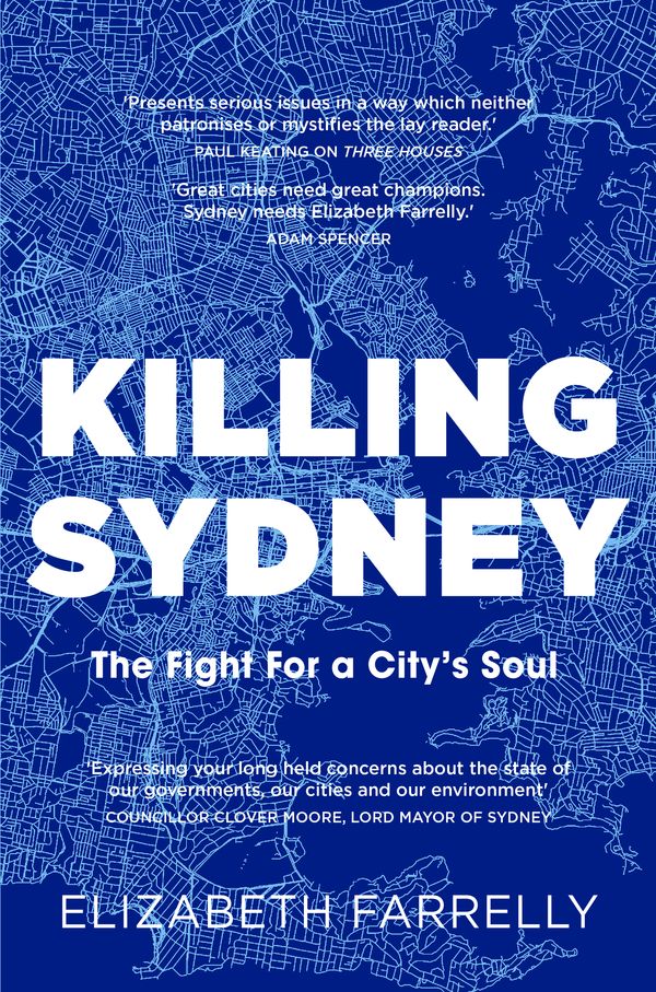 Cover Art for 9781760552589, Killing Sydney: The Fight for a City's Soul by Elizabeth Farrelly