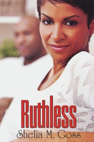 Cover Art for 9781601628145, Ruthless by Shelia M. Goss