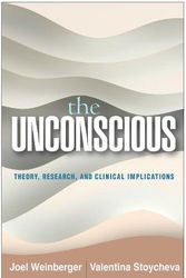 Cover Art for 9781462547692, The Unconscious: Theory, Research, and Clinical Implications (Psychoanalysis and Psychological Science) by Joel Weinberger, Valentina Stoycheva