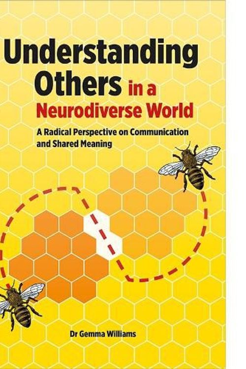 Cover Art for 9781803883700, Understanding Others in a Neurodiverse World: A Radical Perspective on Communication and Shared Meaning by Gemma Williams