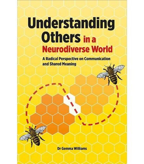 Cover Art for 9781803883700, Understanding Others in a Neurodiverse World: A Radical Perspective on Communication and Shared Meaning by Gemma Williams