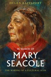 Cover Art for 9781398504431, In Search of Mary Seacole: The Making of a Cultural Icon by Helen Rappaport