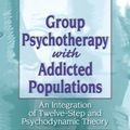 Cover Art for B01FKTTPD8, Group Psychotherapy with Addicted Populations: An Integration of Twelve-step and Psychodynamic Theory Third Edition by Philip J. Flores (2007-11-16) by Philip J. Flores