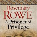 Cover Art for 9781780296135, A Prisoner of Privilege by Rosemary Rowe