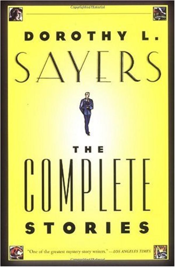 Cover Art for 9780060084615, Dorothy L. Sayers: The Complete Stories by Dorothy L. Sayers