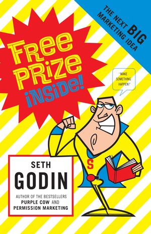 Cover Art for 9780141019710, Free Prize Inside by Seth Godin