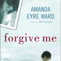 Cover Art for 9780345494474, Forgive Me by Amanda Eyre Ward