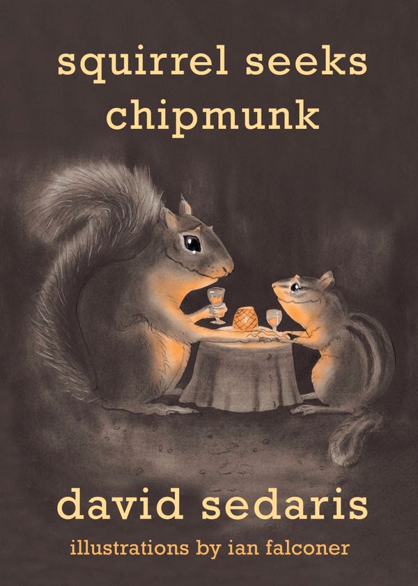 Cover Art for 9780316038393, Squirrel Seeks Chipmunk by David Sedaris