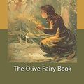 Cover Art for 9781670055644, The Olive Fairy Book by Andrew Lang