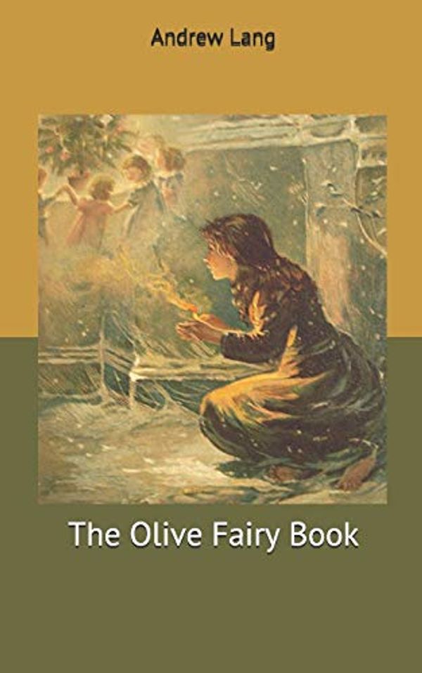 Cover Art for 9781670055644, The Olive Fairy Book by Andrew Lang