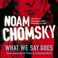 Cover Art for 9780141910475, What We Say Goes by Noam Chomsky