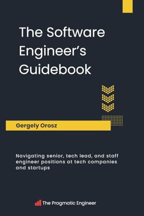 Cover Art for 9789083381824, The Software Engineer's Guidebook: Navigating senior, tech lead, and staff engineer positions at tech companies and startups by Gergely Orosz