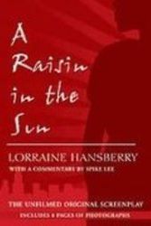Cover Art for 9781439507445, A Raisin in the Sun: The Unfilmed Original Screenplay by Lorraine Hansberry