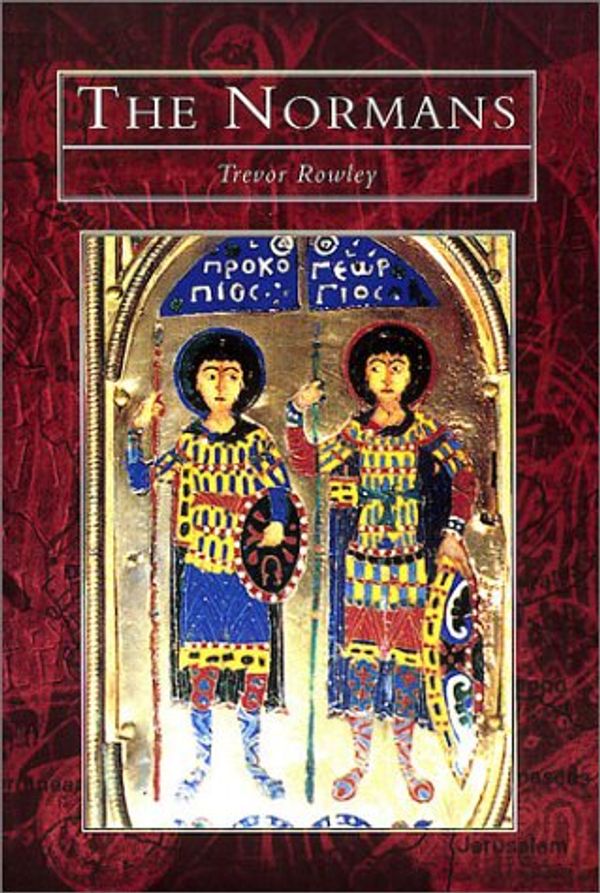 Cover Art for 9780752414959, The Normans by Trevor Rowley