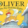 Cover Art for 9780340930540, Oliver Who Was Small But Mighty by Mara Bergman