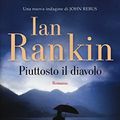 Cover Art for 9788830447783, Piuttosto il diavolo by Ian Rankin