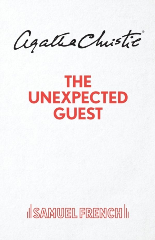 Cover Art for 9780573014673, The Unexpected Guest: Play by Agatha Christie