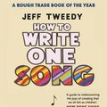Cover Art for 9780571367214, How to Write One Song by Jeff Tweedy