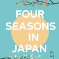 Cover Art for 9780857529350, Four Seasons in Japan: The new novel from the author of The Cat and The City by Nick Bradley