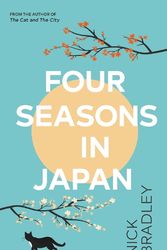 Cover Art for 9780857529350, Four Seasons in Japan: The new novel from the author of The Cat and The City by Nick Bradley