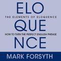 Cover Art for 9781469092294, The Elements Eloquence by Mark Forsyth