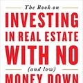 Cover Art for B08B9YDN3D, The Book on Investing In Real Estate with No (and Low) Money Down: Creative Strategies for Investing in Real Estate Using Other People's Money (BiggerPockets Rental Kit 1) by Brandon Turner