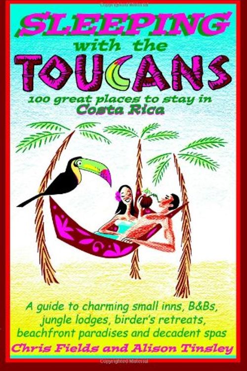 Cover Art for 9780979539114, Sleeping with the Toucans by Chris Fields