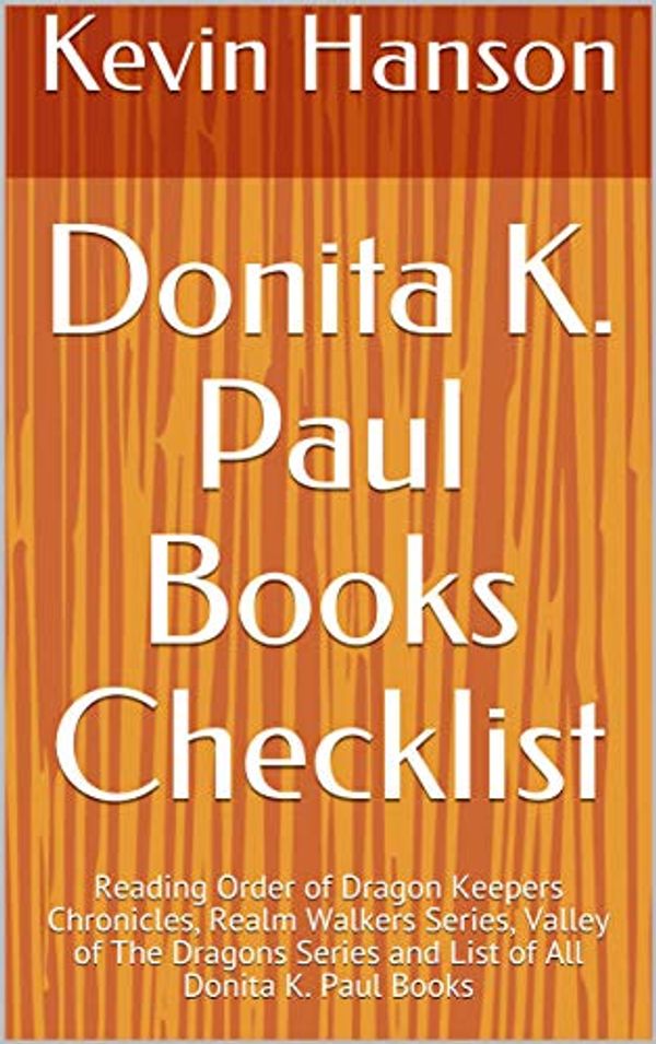 Cover Art for B07JMF75QR, Donita K. Paul Books Checklist: Reading Order of Dragon Keepers Chronicles, Realm Walkers Series, Valley of The Dragons Series and List of All Donita K. Paul Books by Kevin Hanson