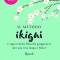 Cover Art for 9788817098243, Il metodo Ikigai. I segreti della filosofia giapponese per una vita lunga e felice by Héctor Garcia, Francesc Miralles