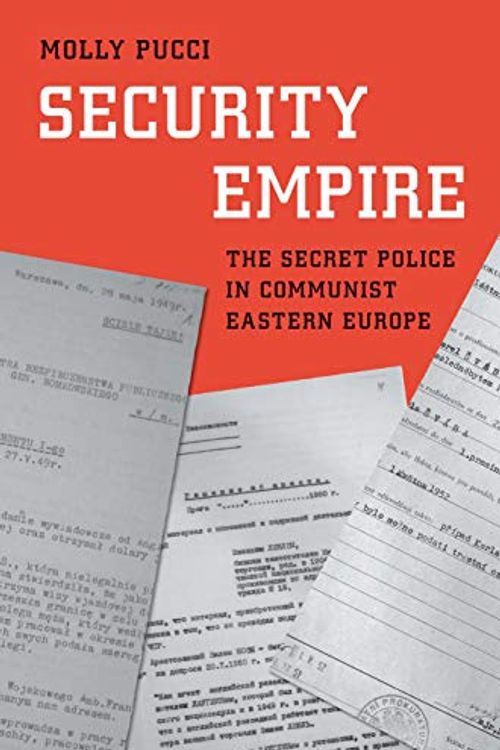 Cover Art for 9780300242577, Security Empire: The Secret Police in Communist Eastern Europe (Yale-Hoover Series on Authoritarian Regimes) by Molly Pucci