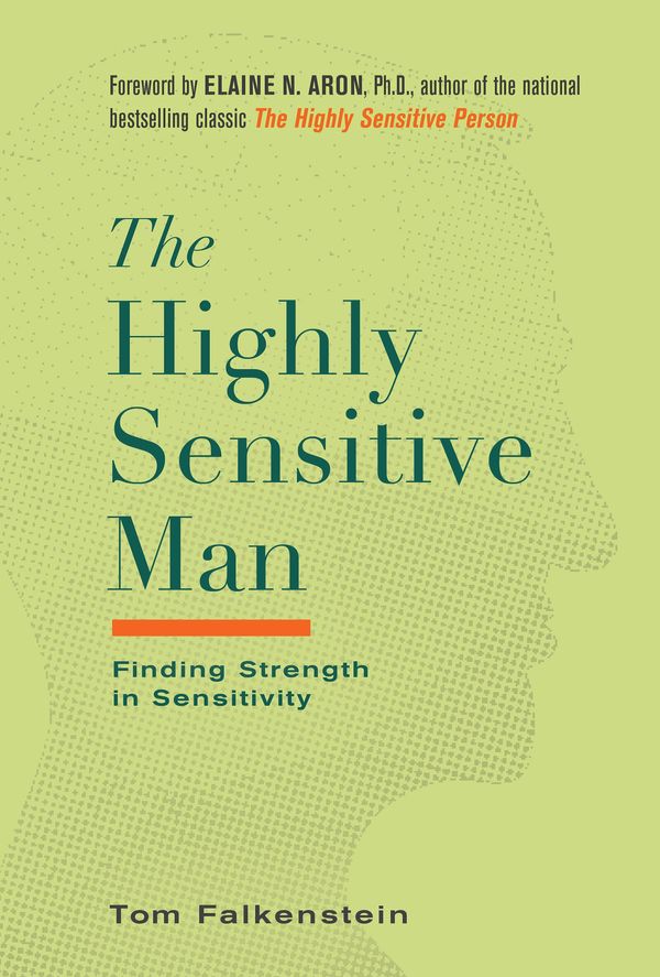Cover Art for 9780806539324, The Highly Sensitive Man: Finding Strength in Sensitivity by Tom Falkenstein