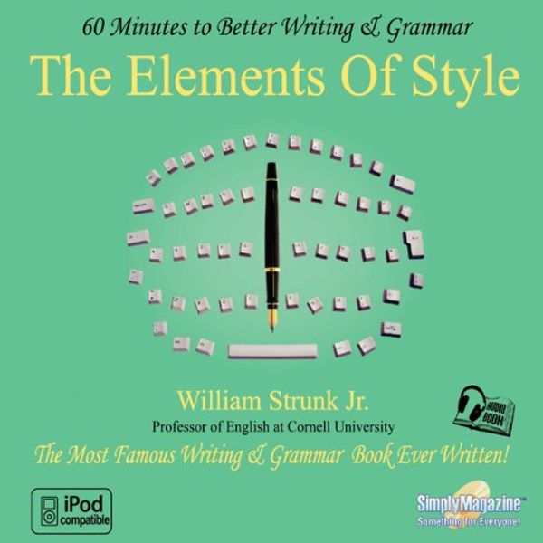 Cover Art for B001N0OZTI, The Elements of Style: 60 Minutes to Better Writing & Grammar by Professor William Strunk, Jr.