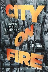 Cover Art for 9783100022431, City on Fire by Garth Risk Hallberg