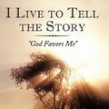 Cover Art for 9781452051468, I Live to Tell the Story by Ollie M. White