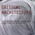 Cover Art for 9780203945667, Critical Architecture by Jane Rendell