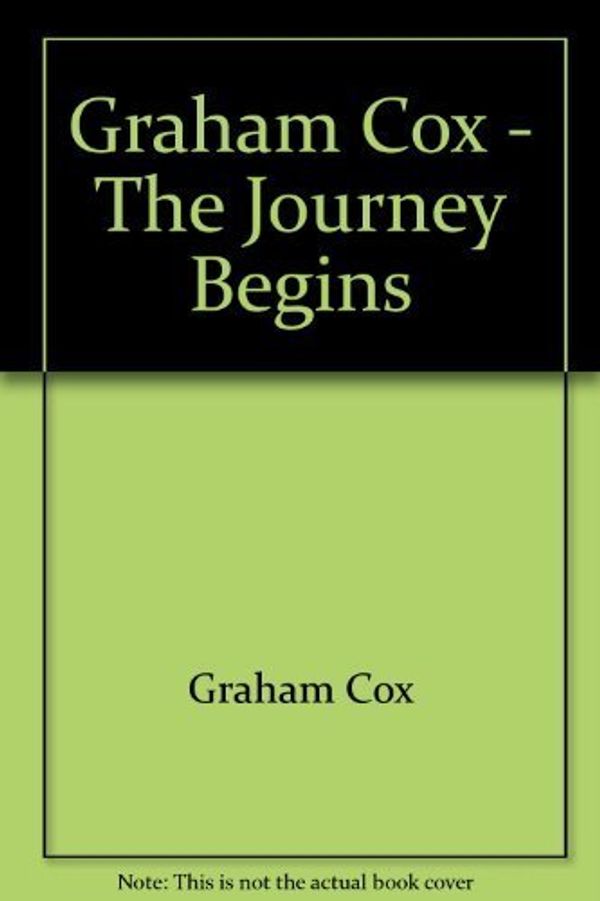 Cover Art for 9780947131104, Graham Cox, the Journey Begins by Graham Cox