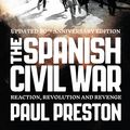 Cover Art for 9780007370061, The Spanish Civil War: Reaction, Revolution and Revenge (Text Only) by Paul Preston