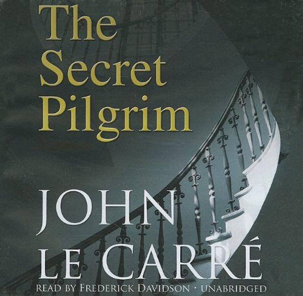 Cover Art for 9781441735522, The Secret Pilgrim [Audio] by Frederick Davidson and John Le Carre