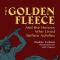 Cover Art for 9780486824475, The Golden Fleece: And the Heroes Who Lived Before Achilles by Padraic Colum