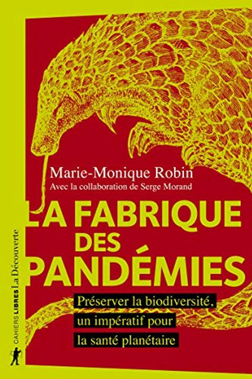 Cover Art for 9782348054877, La fabrique des pandémies - Préserver la biodiversité, un impératif pour la santé planétaire by Marie-Monique Robin