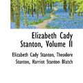 Cover Art for 9781103772476, Elizabeth Cady Stanton, Volume II by Elizabeth Cady Stanton
