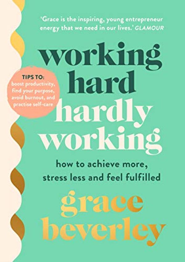 Cover Art for B08FFK3HZZ, Working Hard, Hardly Working by Grace Beverley