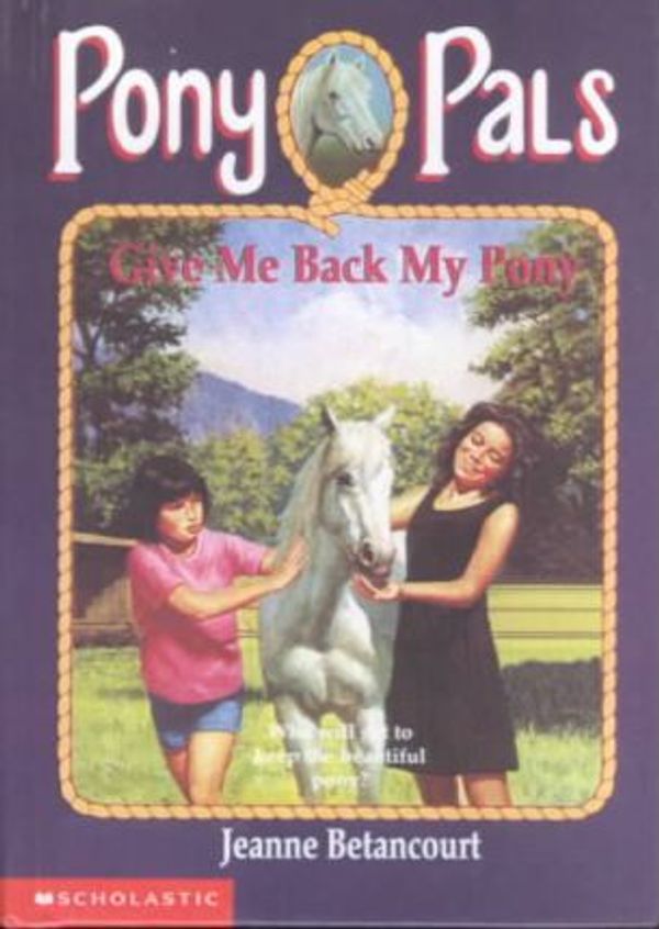 Cover Art for 9780606075794, Give ME Back My Pony by Jeanne Betancourt