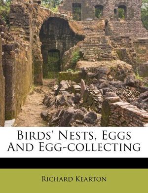 Cover Art for 9781245227124, Birds' Nests, Eggs and Egg-Collecting by Richard Kearton