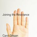 Cover Art for 9780745663456, Joining the Resistance by Carol Gilligan