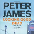 Cover Art for 9781405054973, Looking Good Dead by Peter James